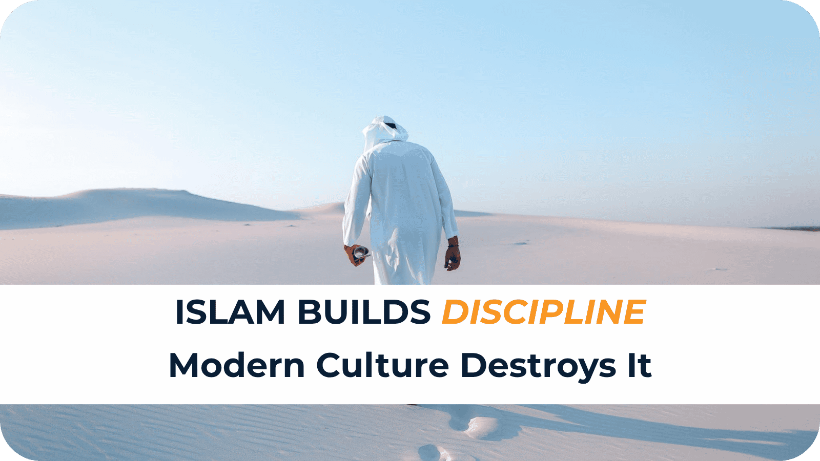 Islam Builds Discipline Modern Culture Destroys It